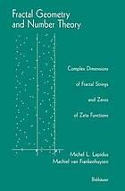 Fractal geometry and number theory : complex dimensions of fractal strings and zeros of zeta functions, with 26 illustrations