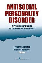 Antisocial personality disorder a practitioner’s guide to comparative treatments