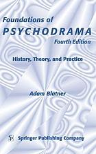 Foundations of psychodrama : history, theory, and practice