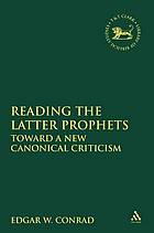 Reading the Latter Prophets : toward a new canonical criticism