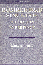 Preserving the defense industrial base : the role of experience in U.S. jet bomber R&D since 1945