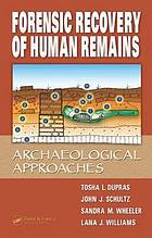 Forensic recovery of human remains : archeological approaches