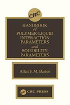 Handbook of polymer-liquid interaction parameters and solubility parameters