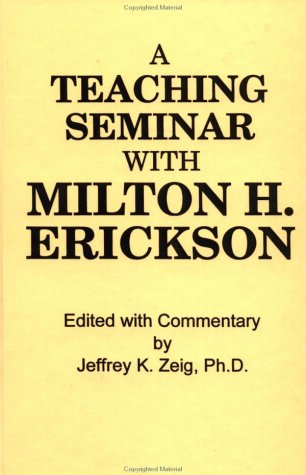 A Teaching Seminar with Milton H. Erickson