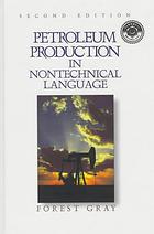 Petroleum Production in Nontechnical Language