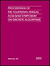 Proceedings of the Fourteenth Annual ACM-Siam Symposium on Discrete Algorithms