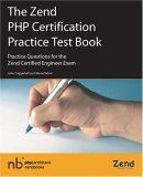 The Zend PHP Certification Practice Test Book - Practice Questions for the Zend Certified Engineer Exam