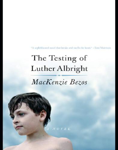 The testing of Luther Albright : a novel