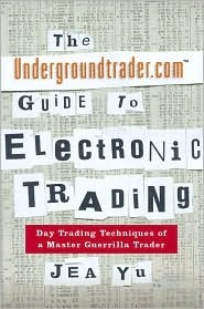 The Undergroundtrader.com Guide to Electronic Trading