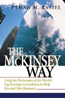 The Mc Kinsey Way Using The Techniques Of The World's Top Strategic Consultants To Help You And Your Business