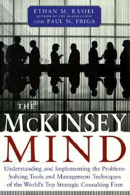 The Mc Kinsey Mind Understanding And Implementing The Problem Solving Tools And Management Techniques Of The World's Top Strategic Consulting Firm