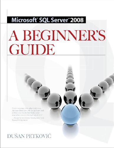 Microsoft SQL server 2008 : a beginner's guide