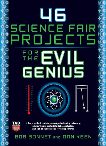 46 Science Fair Projects for the Evil Genius