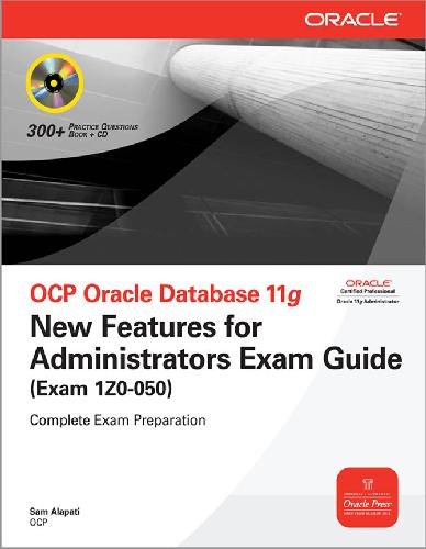 Ocp Oracle Database 11g New Features for Administrators Exam Guide (Exam 1z0-050)