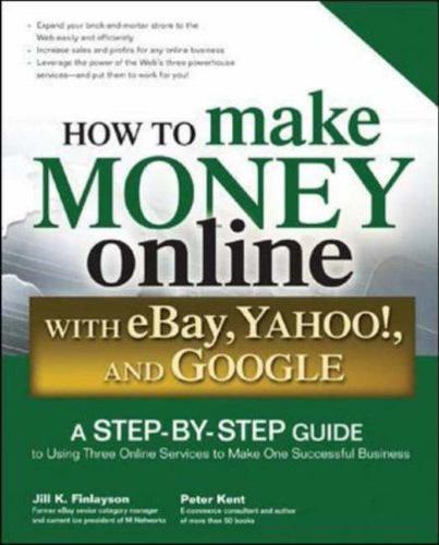 How to Make Money Online with Ebay, Yahoo!, and Google