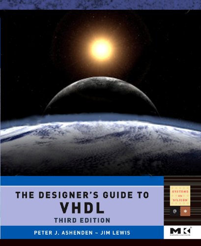 The Designer's Guide to VHDL, Third Edition (Systems on Silicon) (Systems on Silicon)