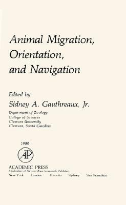 Animal Migration, Orientation and Navigation (Physiological Ecology) (Physiological Ecology)