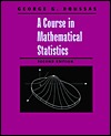 A Course in Mathematical Statistics