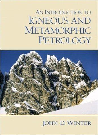 An Introduction to Igneous and Metamorphic Petrology