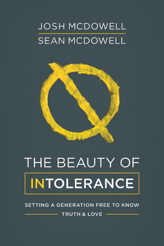 The Beauty of Intolerance: Setting a Generation Free to Know Truth and Love