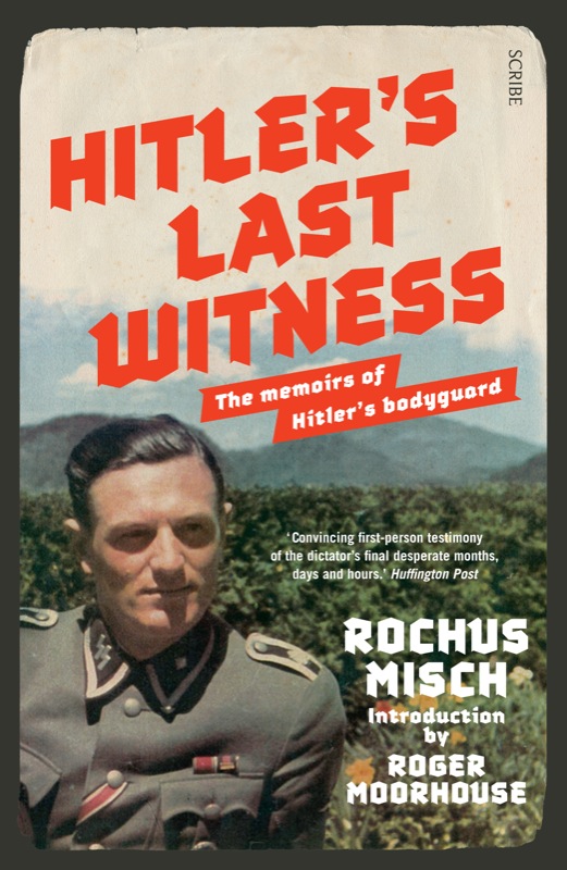 Hitler's Last Witness: The Memoirs of Hitler's Bodyguard