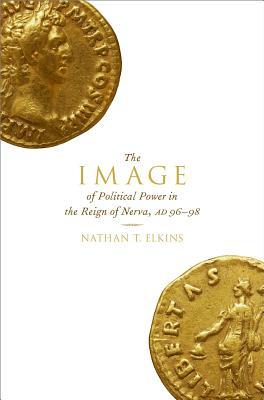 The Image of Political Power in the Reign of Nerva, AD 96 - 98