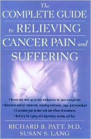 The Complete Guide To Relieving Cancer Pain And Suffering