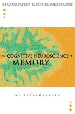 The Cognitive Neuroscience of Memory