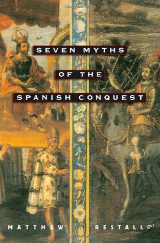 Seven Myths of the Spanish Conquest