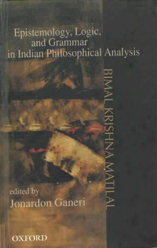 Epistemology, Logic, And Grammar In Indian Philosophical Analysis