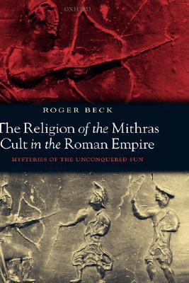 The Religion of the Mithras Cult in the Roman Empire