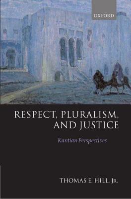 Respect, Pluralism, and Justice 'Kantian Perspectives'