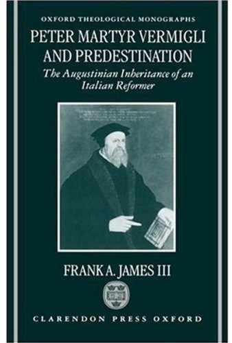 Peter Martyr Vermigli and Predestination