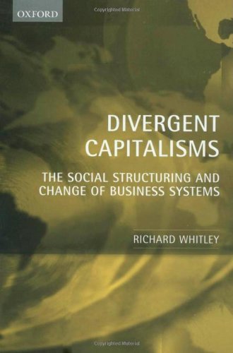 Divergent Capitalisms - The Social Structuring and Change of Business Systems