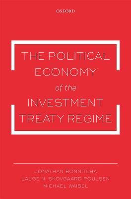 The Political Economy of the Investment Treaty Regime