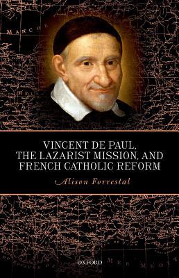 Vincent de Paul, the Lazarist Mission, and French Catholic Reform