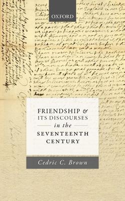 Friendship and Its Discourses in the Seventeenth Century