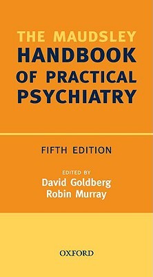 The Maudsley Handbook of Practical Psychiatry