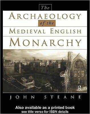 The Archaeology of the Medieval English Monarchy