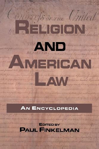 Religion and American Law: An Encyclopedia (Garland Reference Library of the Humanities)