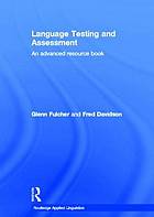 Language testing and assessment : an advanced resource book