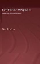 Early Buddhist Metaphysics The Making Of A Philosophical Tradition