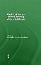 The Principles and Practice of Group Work in Addictions