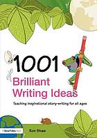 1001 Brilliant Writing Ideas