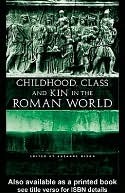 Childhood, Class and Kin in the Roman World