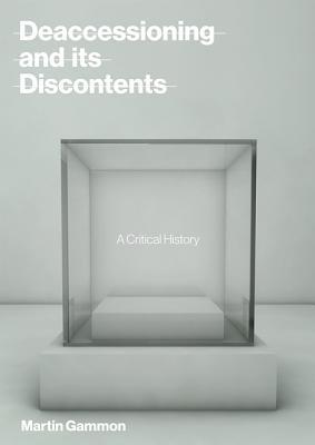 Deaccessioning and Its Discontents