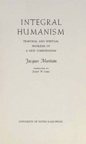 Integral Humanism; Temporal and Spiritual Problems of a New Christendom