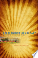 Decolonizing Democracy: Transforming the Social Contract in India