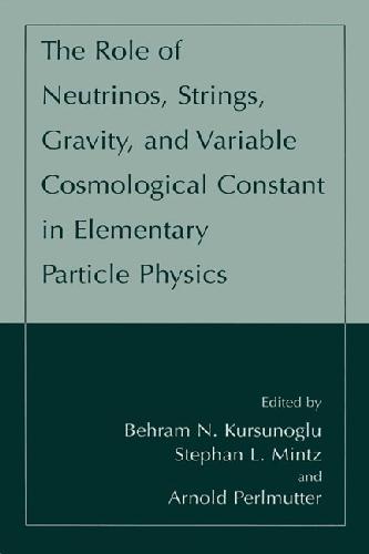 The Role of Neutrinos, Strings, Gravity and Variable Cosmological Constant in Elementary Particle Physics