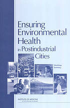 Ensuring environmental health in postindustrial cities : workshop summary